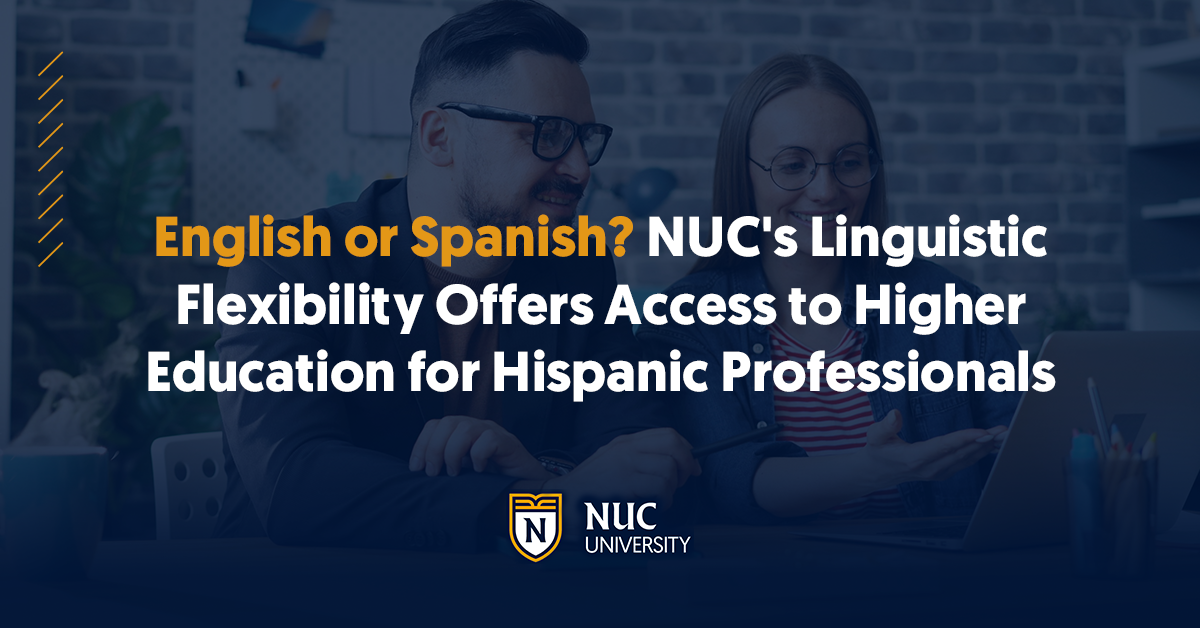 English or Spanish? NUC's Linguistic Flexibility Offers Access to Higher Education for Hispanic Professionals